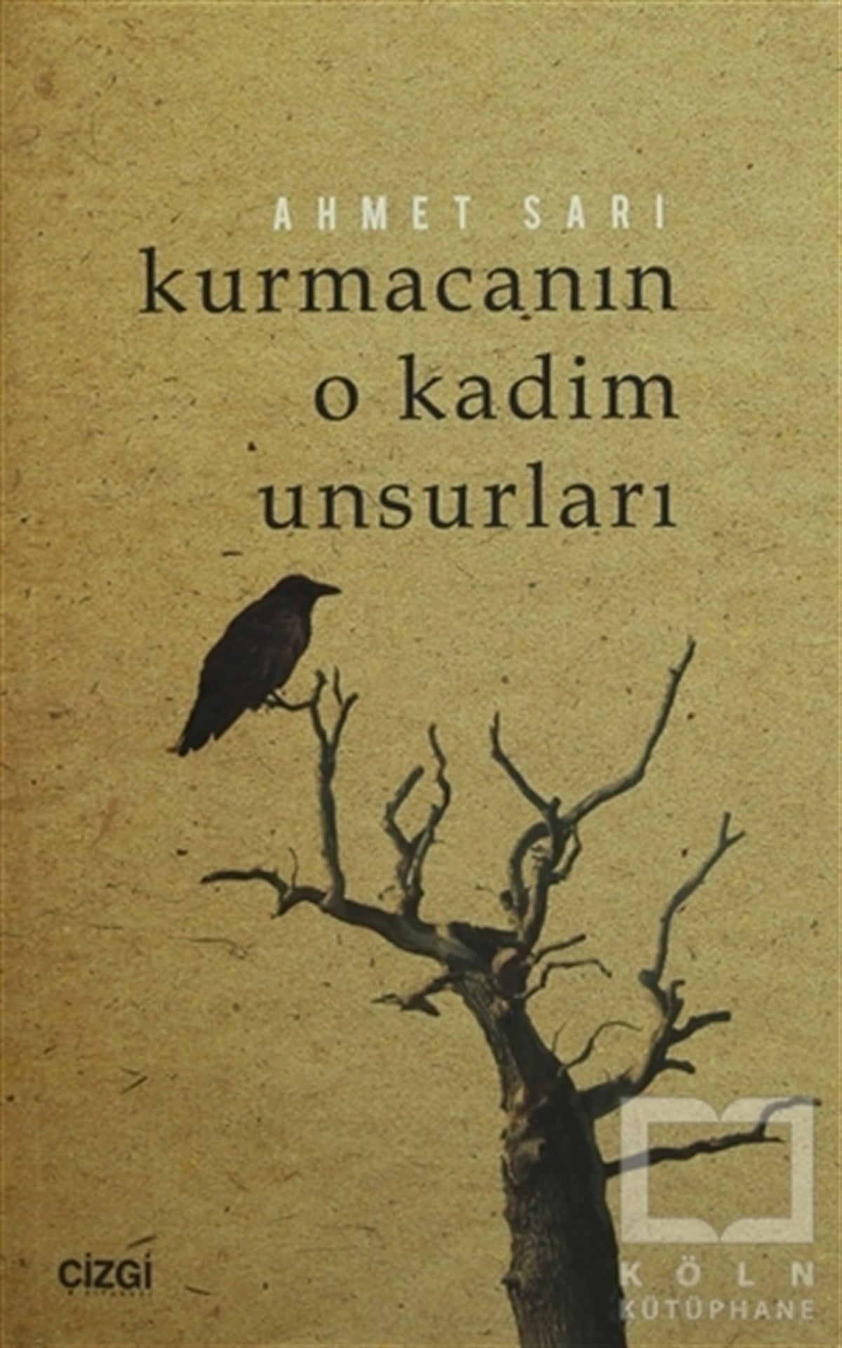 Ahmet SarıDenemeKurmacanın O Kadim Unsurları