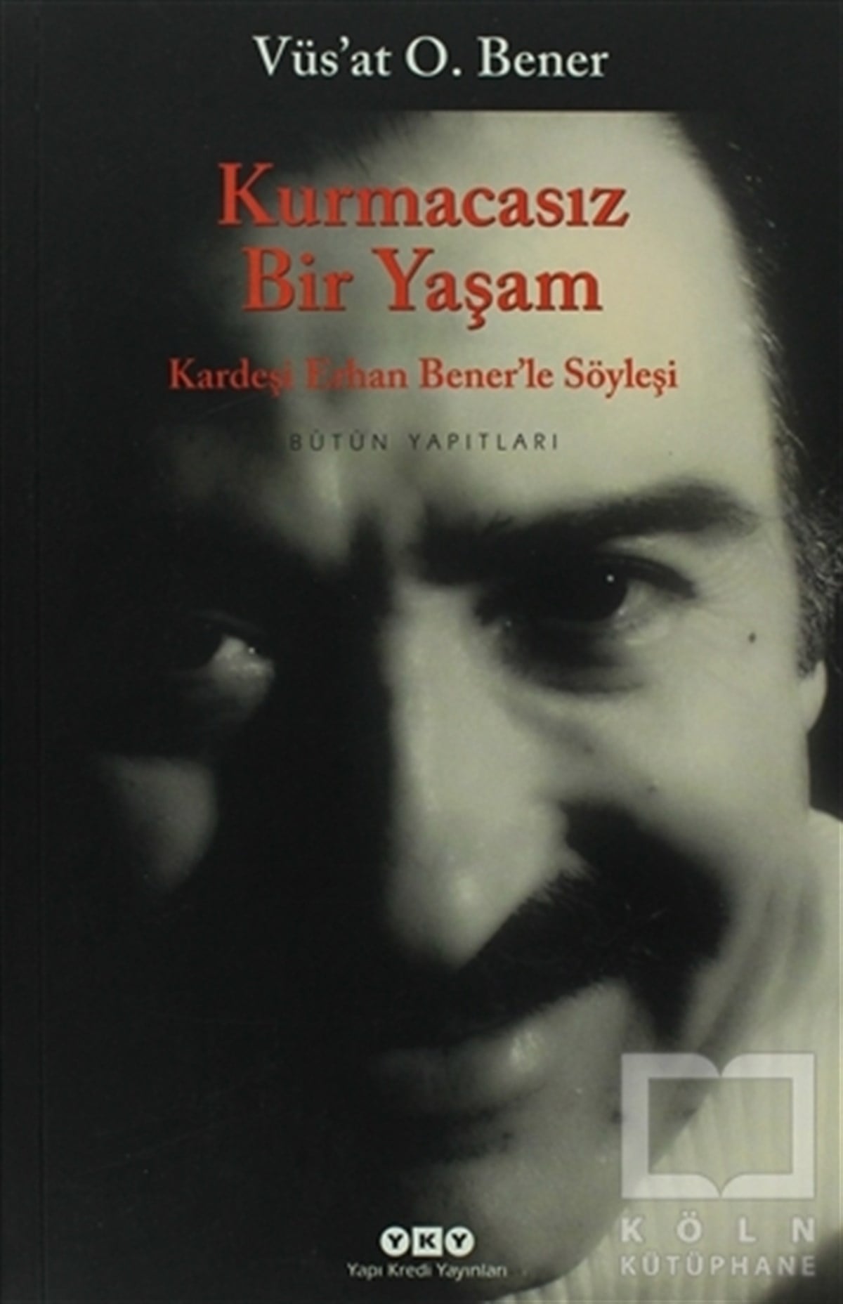 Vüs'at O. BenerSöyleşiKurmacasız Bir Yaşam