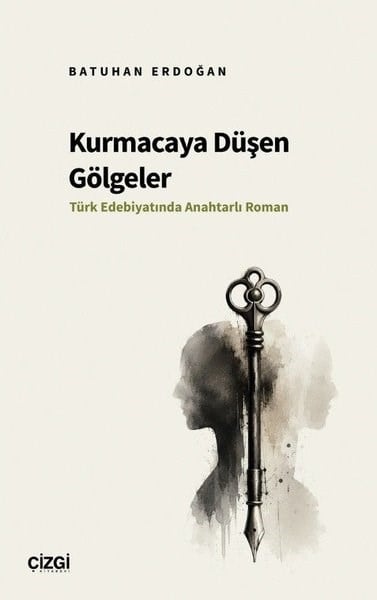 Batuhan ErdoğanEleştiri & Kuram & İnceleme KitaplarıKurmacaya Düşen Gölgeler - Türk Edebiyatında Anahtarlı Roman