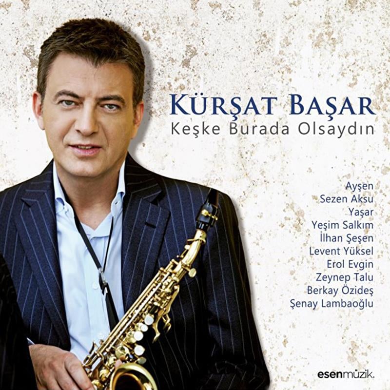 Kürşat Başar - Keşke Burada Olsaydın