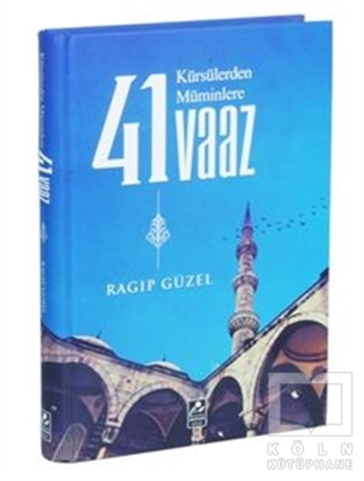 Ragıp GüzelKuran-ı Kerim ve Kuran-ı Kerim Üzerine KitaplarKürsülerden Müminlere 41 Vaaz