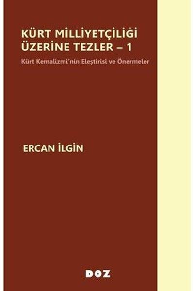 Ercan İlginEtnolojiKürt Milliyetçiliği Üzerine Tezler - 1 Kürt Kemalizmi'nin Eleştirisi ve Önermeler