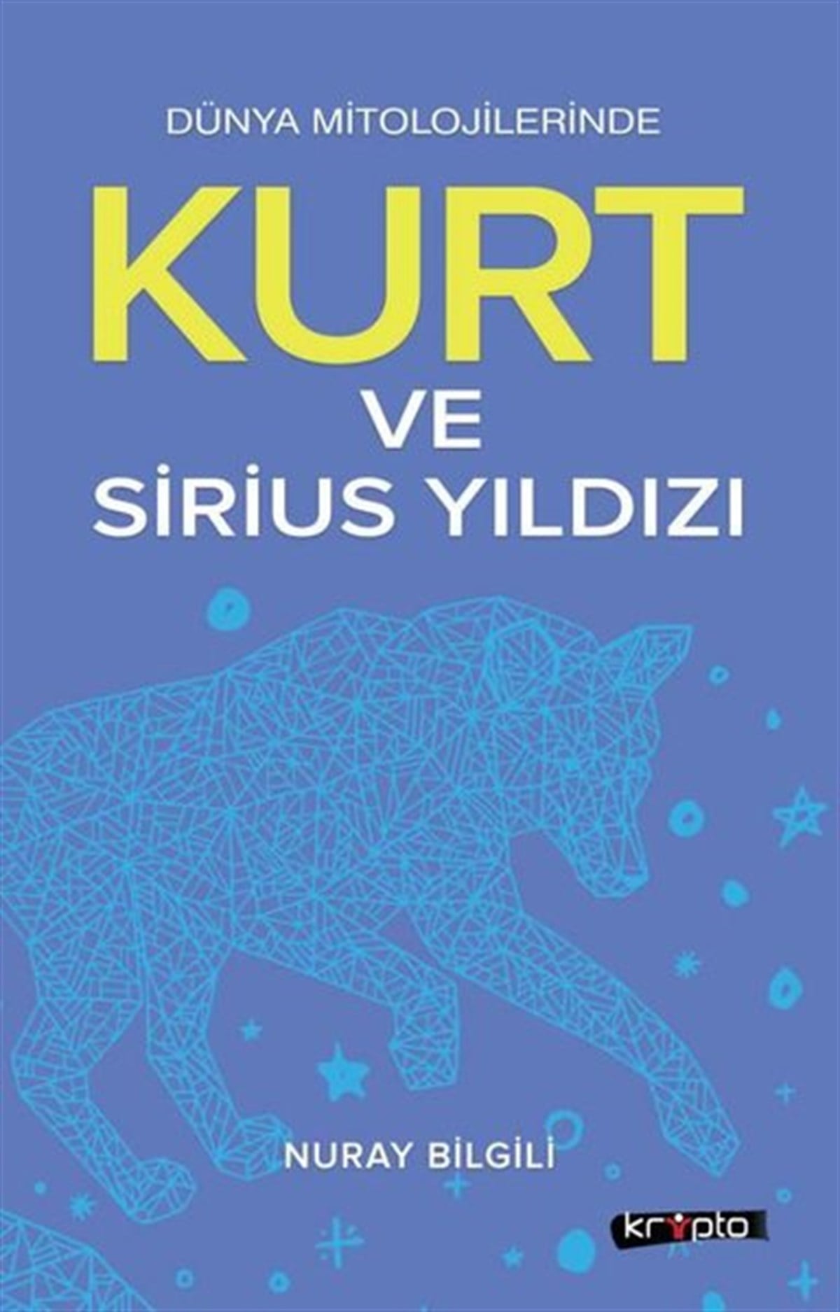 Nuray BilgiliMitoloji EfsaneKurt ve Sirius Yıldızı - Dünya Mitolojilerinde