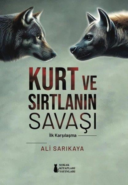 Ali SarıkayaTürk Tarihi Araştırmaları KitaplarıKurt ve Sırtlanın Savaşı - İlk Karşılaşma