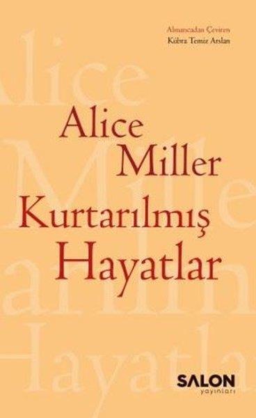 Alice MillerPsikoloji KitaplarıKurtarılmış Hayatlar