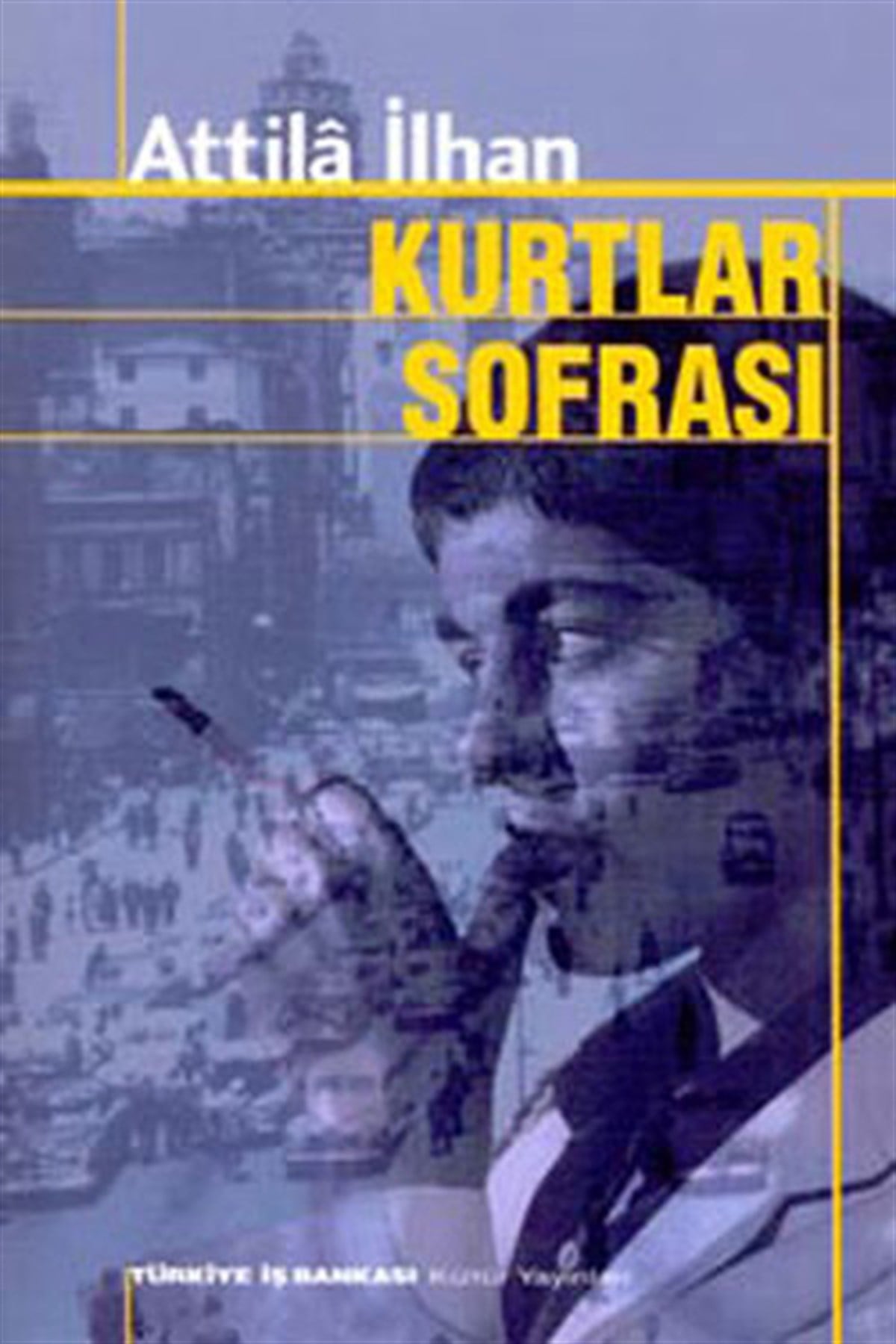 Attila İlhanTürkiye RomanKurtlar Sofrası