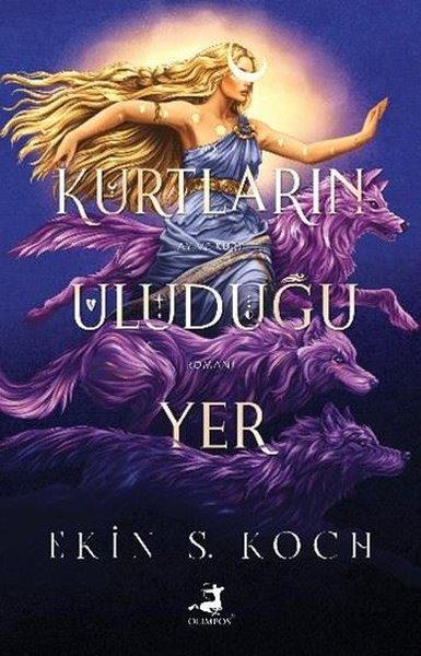 Ekin S. KochFantastik Kitaplar & Fantastik RomanlarKurtların Uluduğu Yer