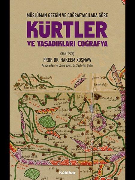 Hekeem Ahmed XoşnawEtnolojiKürtler ve Yaşadıkları Coğrafya - Müslüman Gezgin ve Coğrafyacılara Göre (846 - 1229)