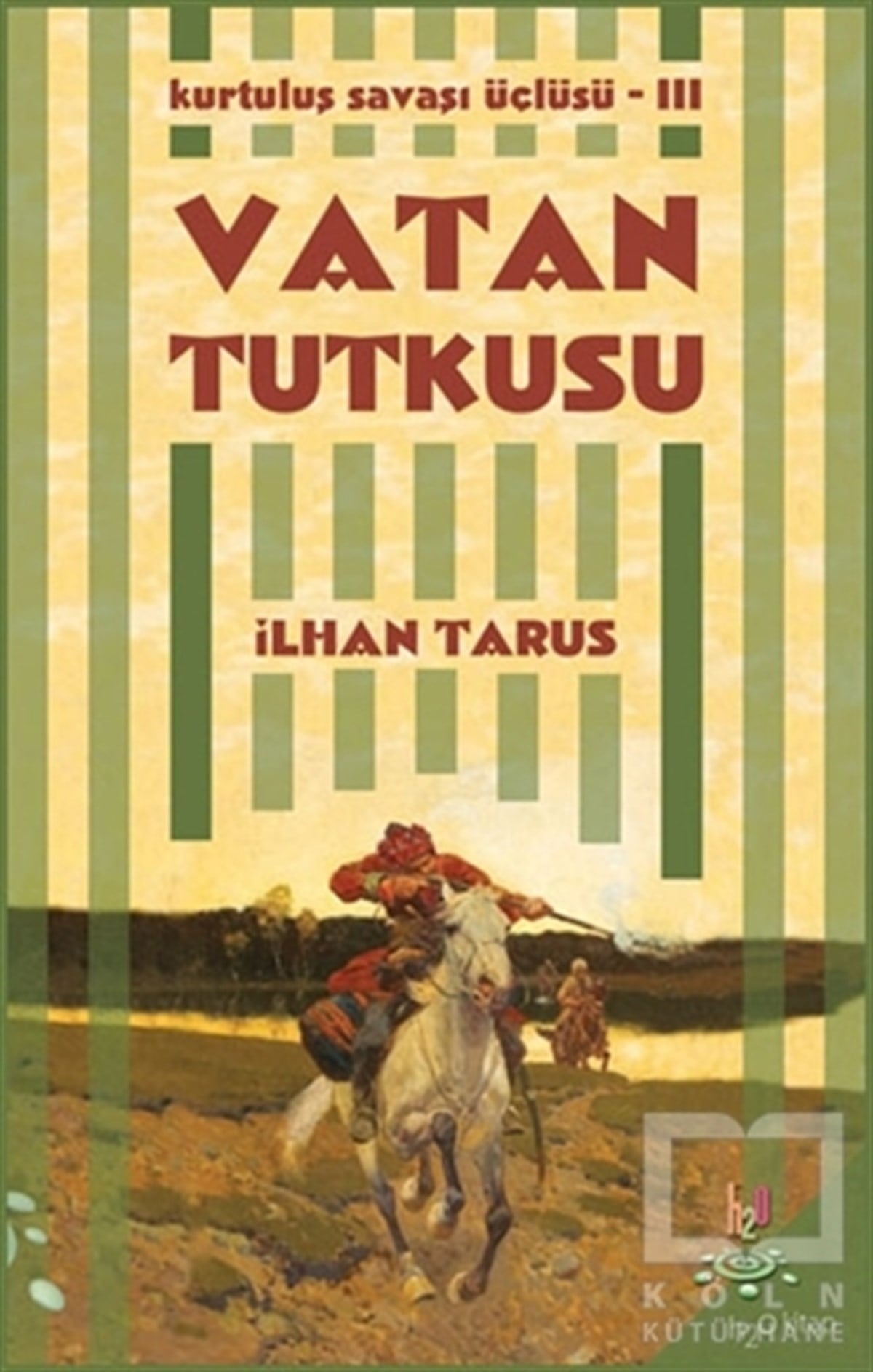 İlhan TarusRomanKurtuluş Savaşı Üçlüsü 3 - Vatan Tutkusu