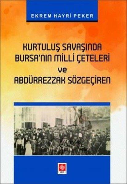 Ekrem Hayri PekerEğitimKurtuluş Savaşında Bursa'nın Milli Çeteleri ve Abdürrezzak Sözgeçiren