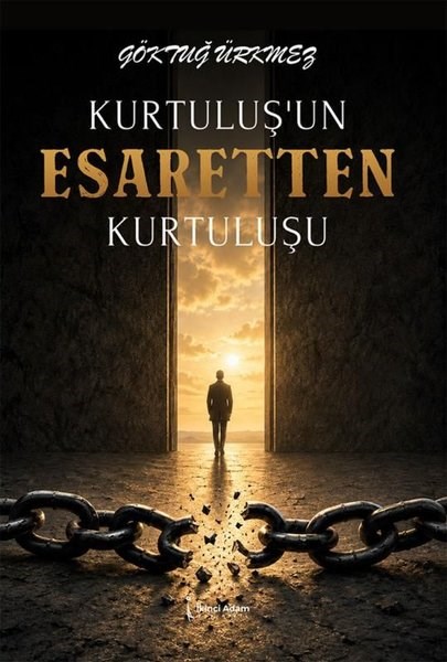Göktuğ ÜrkmezTürk RomaniKurtuluşun Esaretten Kurtuluşu