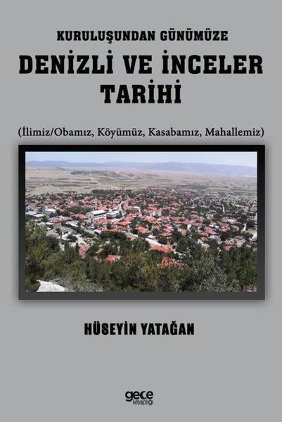 Hüseyin YatağanTürk Tarihi Araştırmaları KitaplarıKuruluşundan Günümüze Denizli ve İnceler Tarihi (İlimiz - Obamız Köyümüz Kasabamız Mahallemiz)