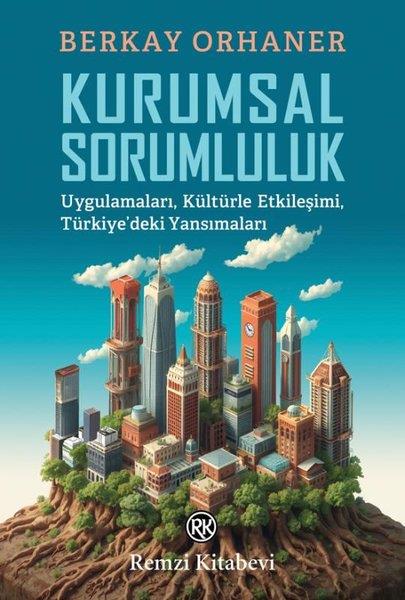 Berkay OrhanerYönetim / İş Geliştirme / KaliteKurumsal Sorumluluk - Uygulamaları Kültürle Etkileşimi Türkiye'deki Yansımaları