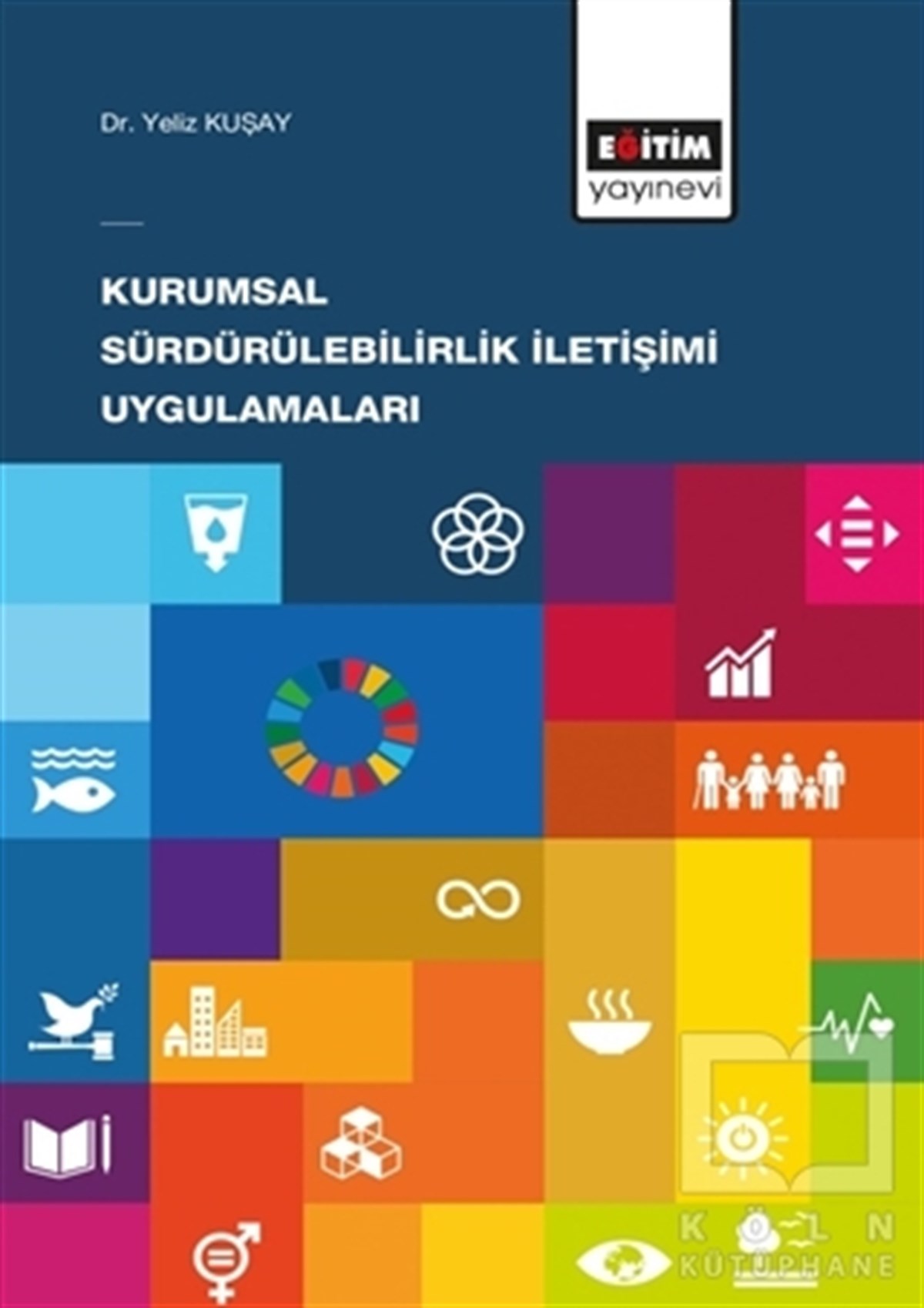 Yeliz Kuşayİletişim KitaplarıKurumsal Sürdürülebilirlik İletişimi Uygulamaları