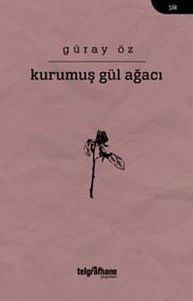Güray ÖzTürk ŞiiriKurumuş Gül Ağacı