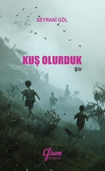 Seyrani GölTürk ŞiiriKuş Olurduk