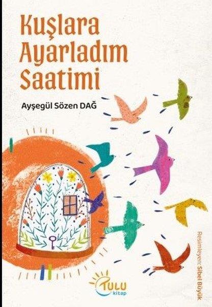 Ayşegül Sözen DağÇocuk Gençlik RomanlarıKuşlara Ayarladım Saatimi