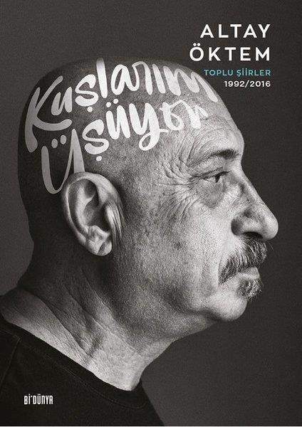 Altay ÖktemTürk ŞiiriKuşlarım Üşüyor - Toplu Şiirler 1992 - 2016