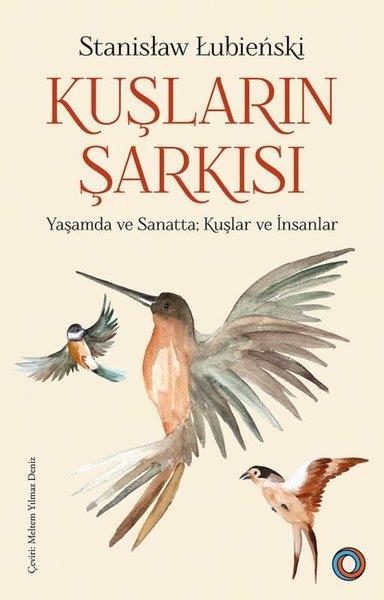 Stanislaw LubienskiPopüler Bilim KitaplarıKuşların Şarkısı - Yaşamda ve Sanatta Kuşlar ve İnsanlar