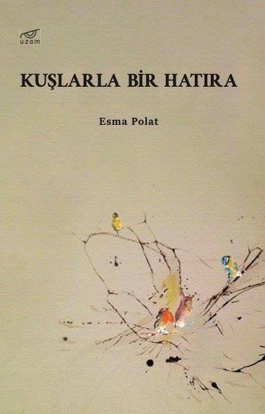 Esma PolatTürk ŞiiriKuşlarla Bir Hatıra