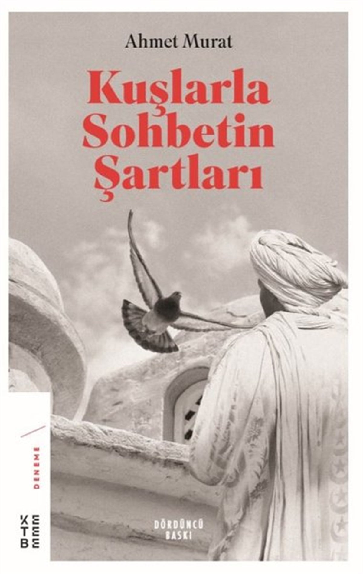 Ahmet MuratDeneme KitaplarıKuşlarla Sohbetin Şartları