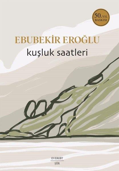 Ebubekir EroğluTürk ŞiiriKuşluk Saatleri - 50. Yıl Baskısı