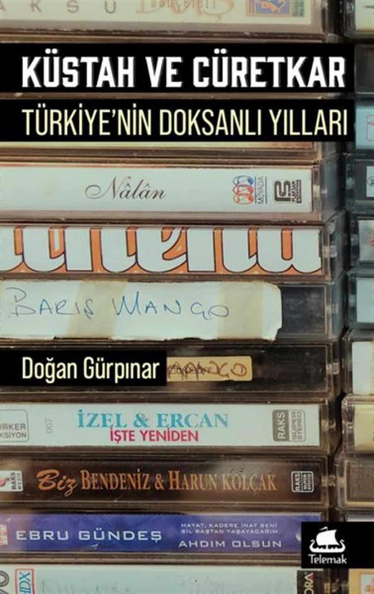 Doğan Gürpınarİletişim KitaplarıKüstah ve Cüretkar: Türkiye'de Doksanlı Yıllar