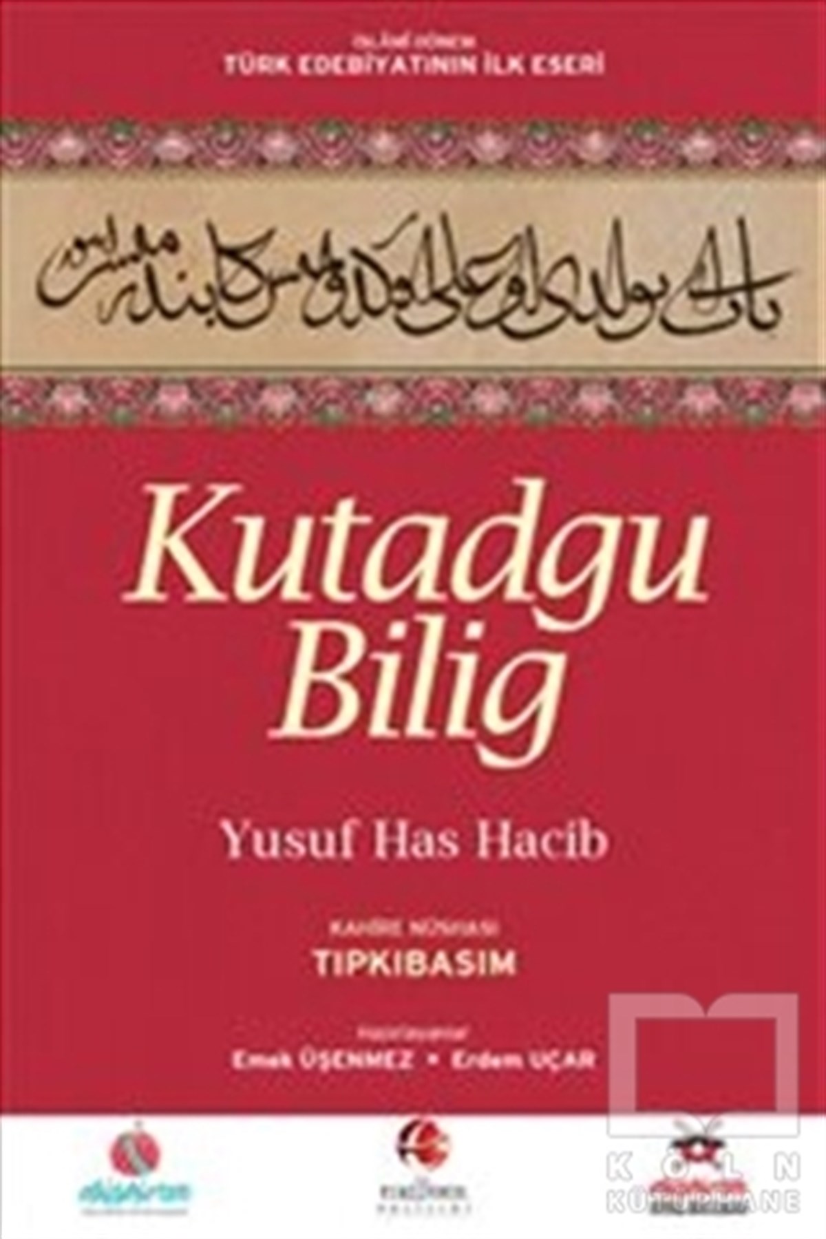 Yusuf Has HacibGenel KonularKutadgu Bilig - Kahire Nüshası : Tıpkıbasım