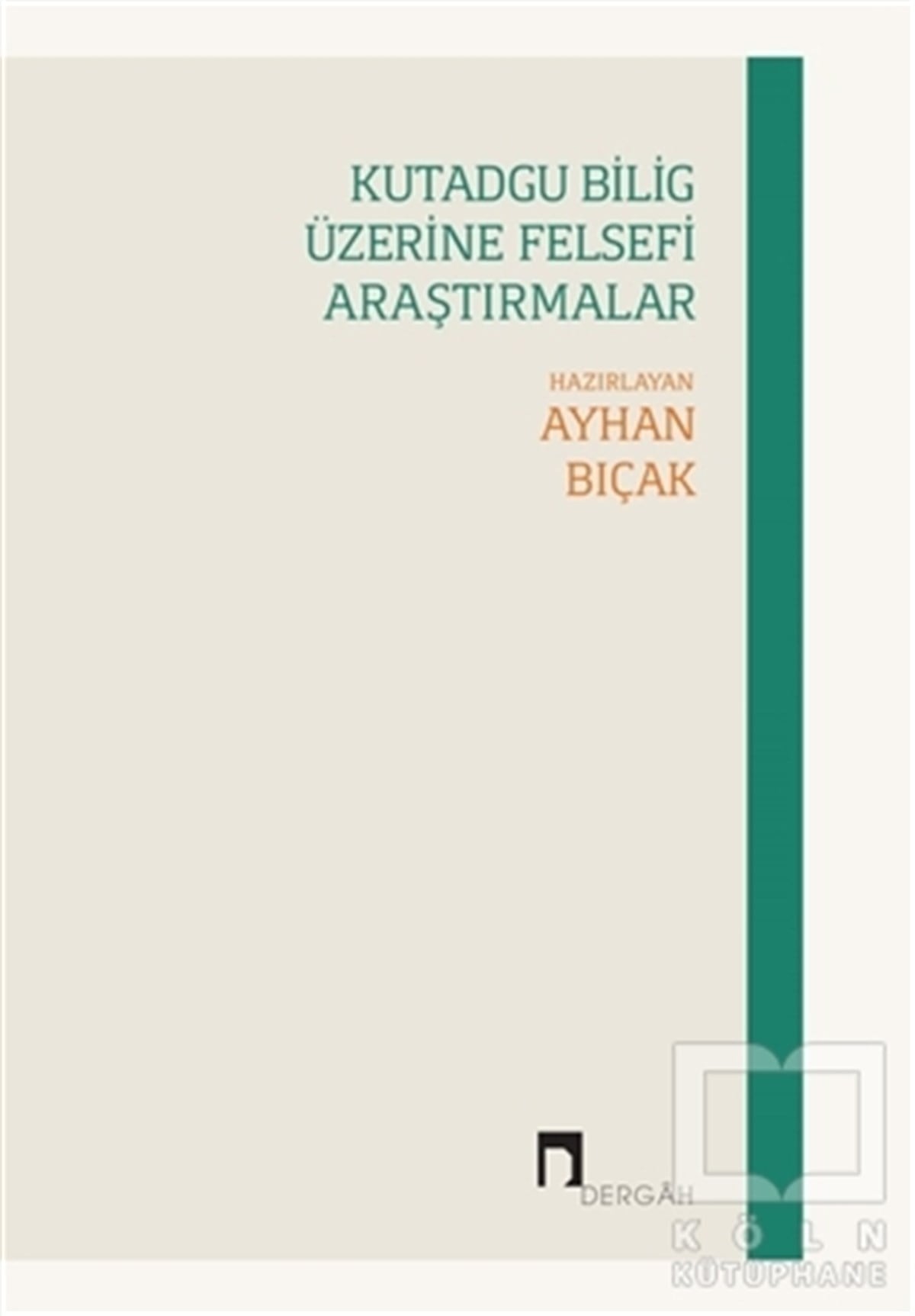 Ayhan BıçakAraştıma-İnceleme-ReferansKutadgu Bilig Üzerine Felsefi Araştırmalar