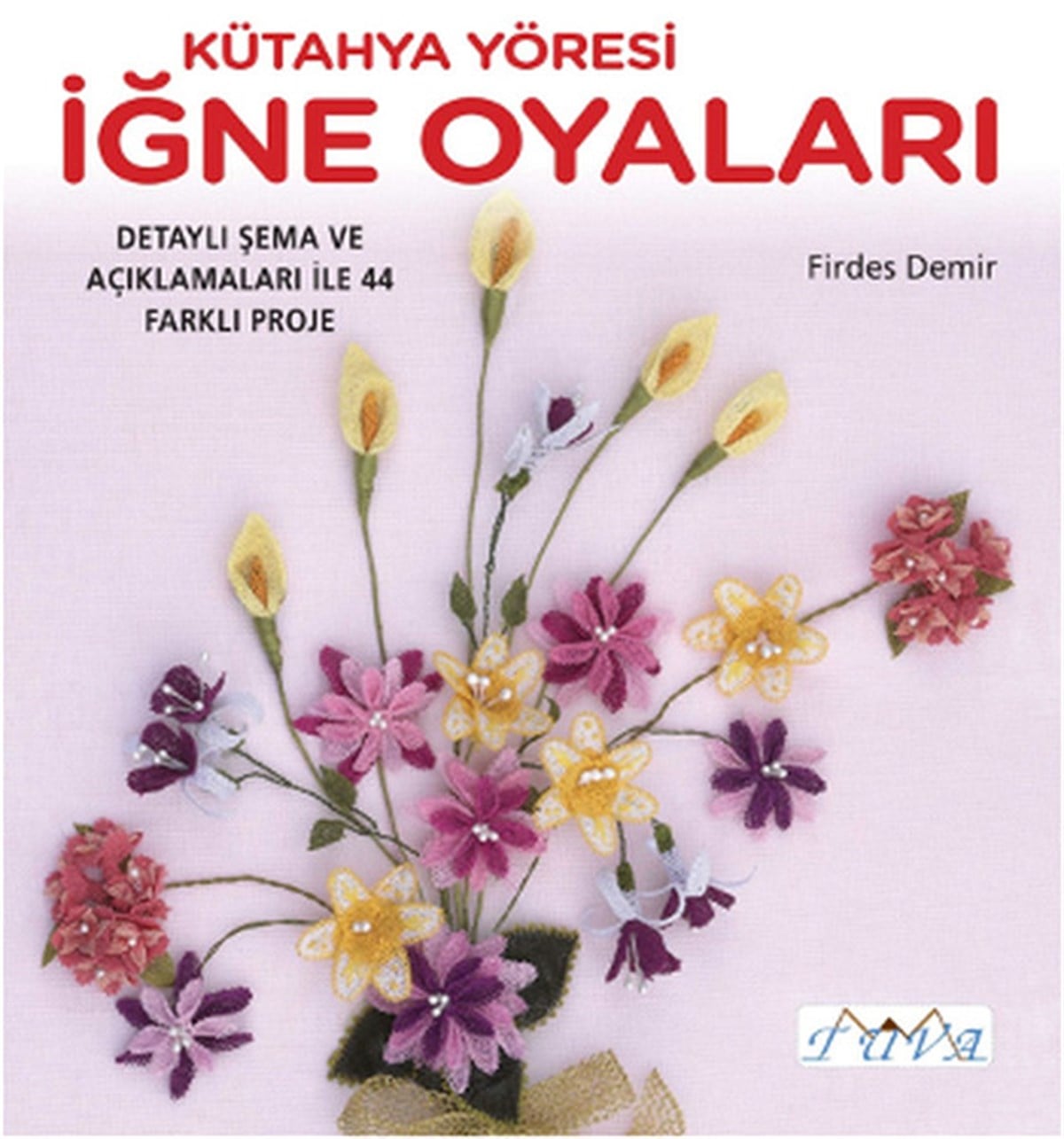 Firdes DemirBastelbücherKütahya Yöresi İğne Oyaları