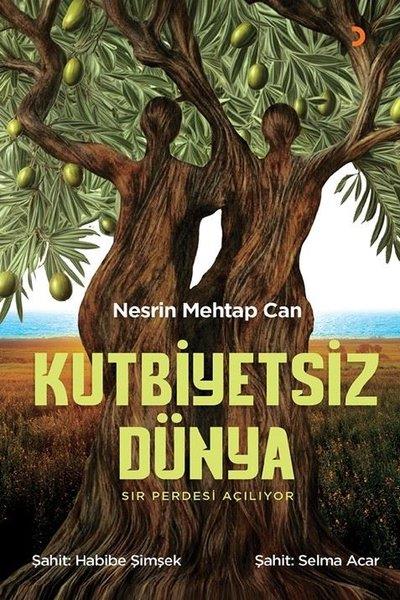 Nesrin Mehtap CanTürkiye RomanKutbiyetsiz Dünya - Sır Perdesi Açılıyor
