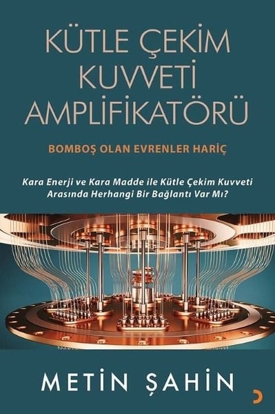 Metin ŞahinBilim Tarihi KitaplarıKütle Çekim Kuvveti Amplifikatörü - Bomboş Olan Evrenler Hariç