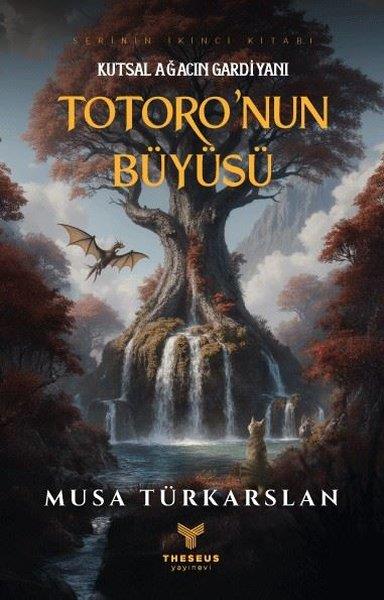 Musa TürkarslanFantastik Kitaplar & Fantastik RomanlarKutsal Ağacın Gardiyanı - Totoro'nun Büyüsü 2