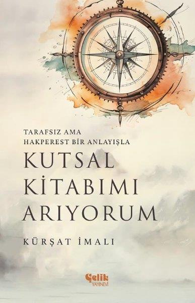 Kürşat İmalıİslami KitaplarKutsal Kitabımı Arıyorum - Tarafsız Ama Hakperest Bir Anlayışla