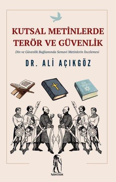 Ali AçıkgözDinKutsal Metinlerde Terör ve Güvenlik - Din ve Güvenlik Bağlamında Semavi Metinlerde İncelenmesi