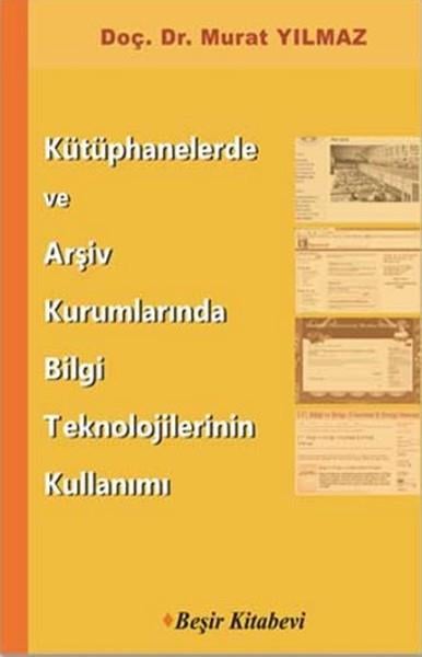 Murat YılmazDigerKütüphanelerde ve Arşiv Kurumlarında Bilgi Teknolojilerinin Kullanımı