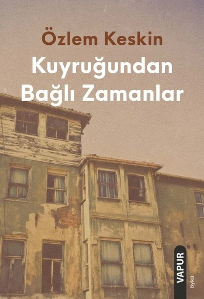Özlem KeskinTürk RomaniKuyruğundan Bağlı Zamanlar