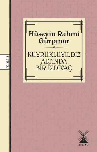 Hüseyin Rahmi GürpınarTürk KlasikleriKuyruklu Yıldız Altında Bir İzdivaç