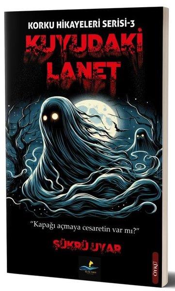 Şükrü UyarKorku Kitapları & Gerilim KitaplarıKuyudaki Lanet - Korku Hikayeleri Serisi 3