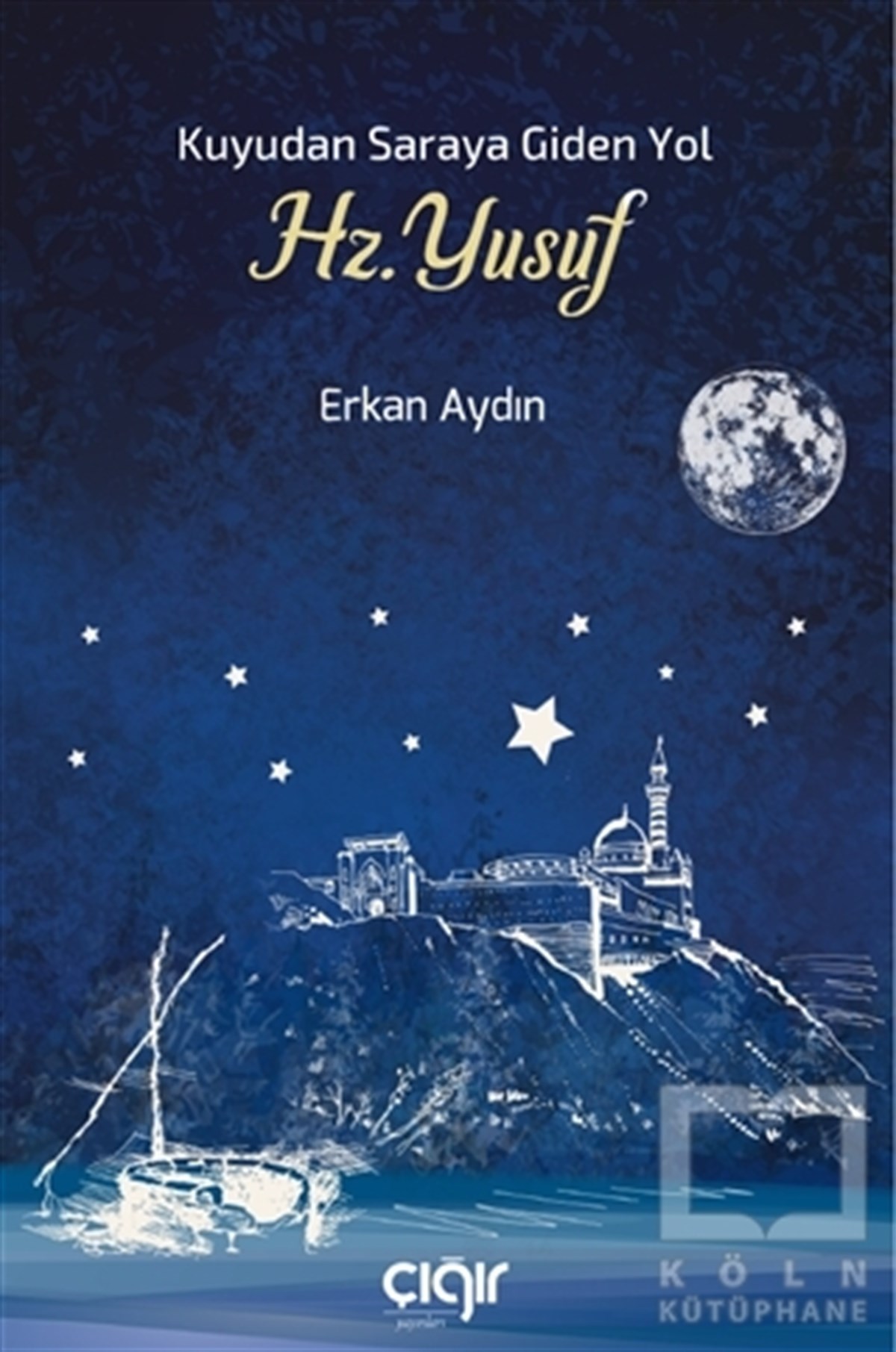 Erkan AydınDiğerKuyudan Saraya Giden Yol Hz. Yusuf