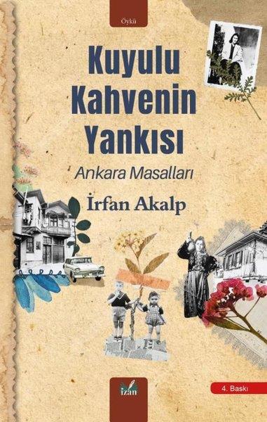 İrfan AkalpTürkiye RomanKuyulu Kahvenin Yankısı - Ankara Masalları