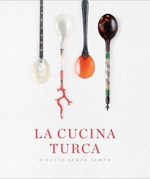 KolektifItalianLa Cucina Turca Ricette Senza Tempo - Asırlık Tariflerle Türk Mutfağı