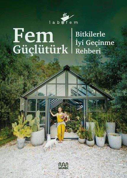 Bedriye Fem GüçlütürkBotanikLabofem: Bitkilerle İyi Geçinme Rehberi