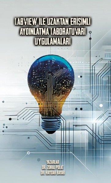 Mustafa Yaşar DilsizProgramlamaLabview İle Uzaktan Erişimli Aydınlatma Laboratuvarı Uygulamaları