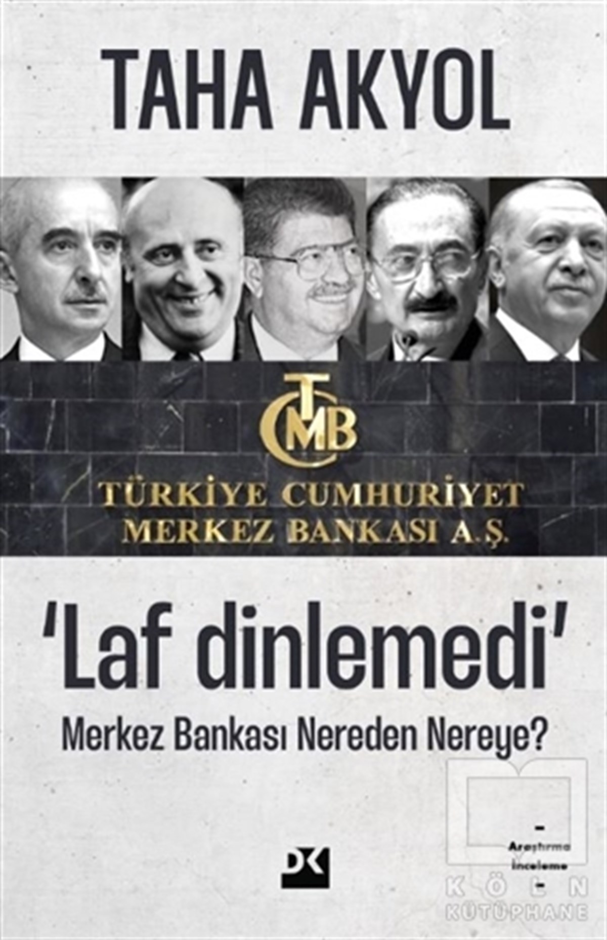 Taha AkyolForschung & Untersuchung und NachschlagewerkeLaf Dinlemedi - Merkez Bankası Nereden Nereye?