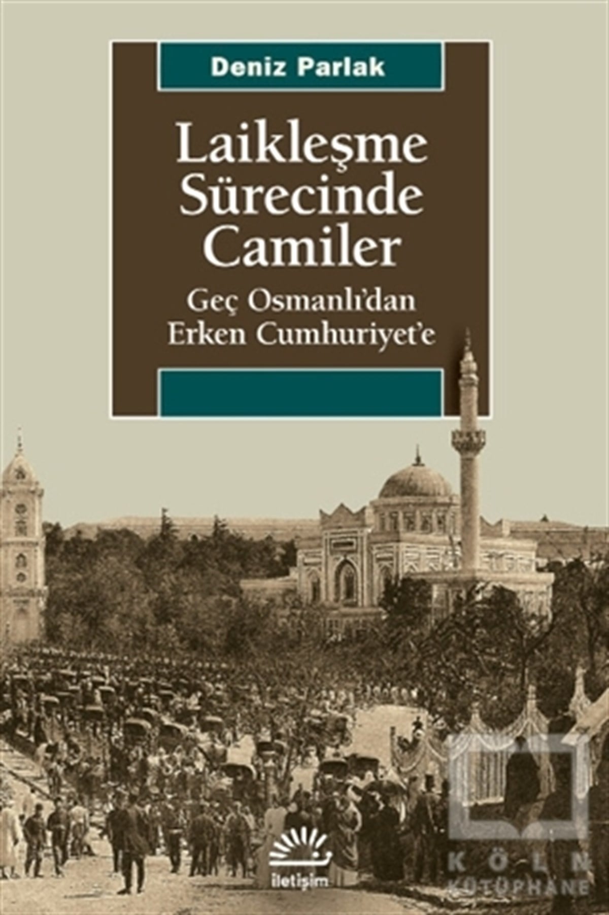 Deniz ParlakAraştırma - İncelemeLaikleşme Sürecinde Camiler