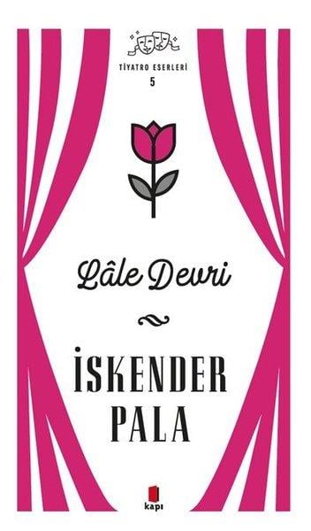 İskender PalaTürk OyunlarıLale Devri - Tiyatro Eserleri 5