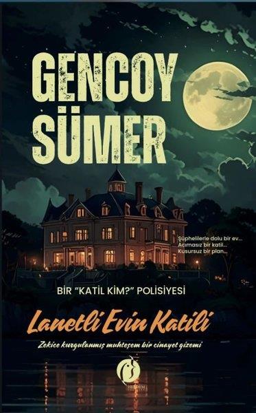Gencoy SümerPolisiye Romanlar & Cinayet RomanlarıLanetli Evin Katili - Bir Katil Kim? Polisiyesi - Zekice Kurgulanmış Muhteşem Bir Cinayet Gizemi