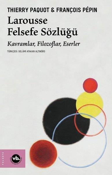 Thierry PaquotFelsefe BilimiLarousse Felsefe Sözlüğü - Kavramlar, Filozoflar, Eserler