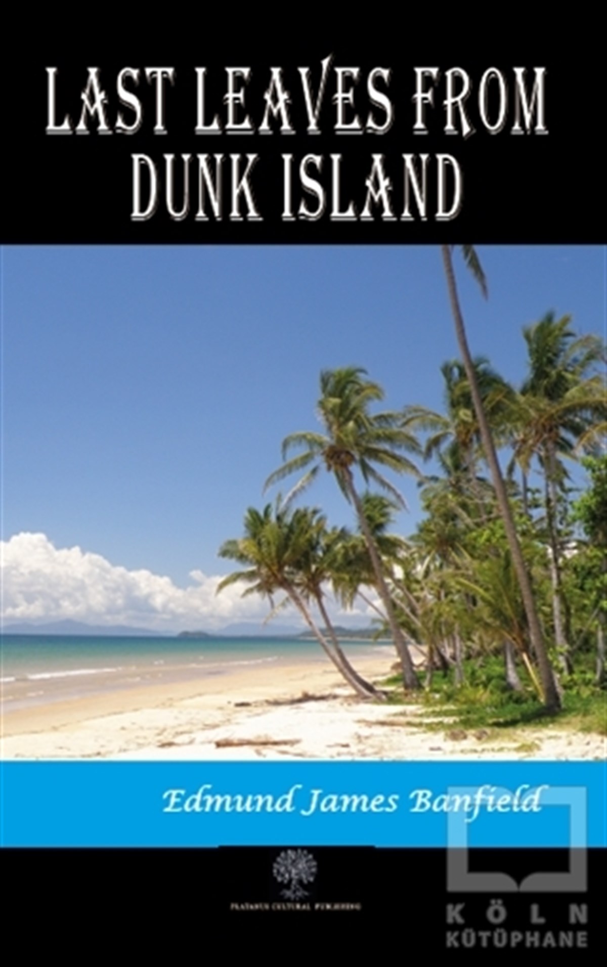 Edmund James BanfieldTürkçe RomanlarLast Leaves from Dunk Island